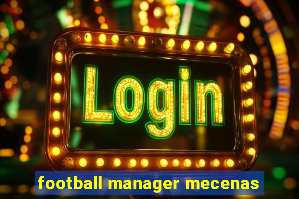 football manager mecenas